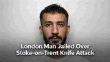London Man Jailed Over Stoke-on-Trent Knife Attack