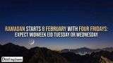 Ramadan Starts 8 February With Four Fridays: Expect Midweek Eid Tuesday or Wednesday