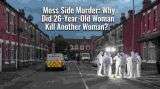 Moss Side Murder: Why Did 26-Year-Old Woman Kill Another Woman?