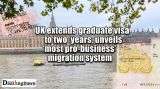 UK extends graduate visa to two years, unveils 'most pro-business' migration system
