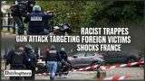 Racist Trappes Gun Attack Targeting Foreign Victims Shocks France
